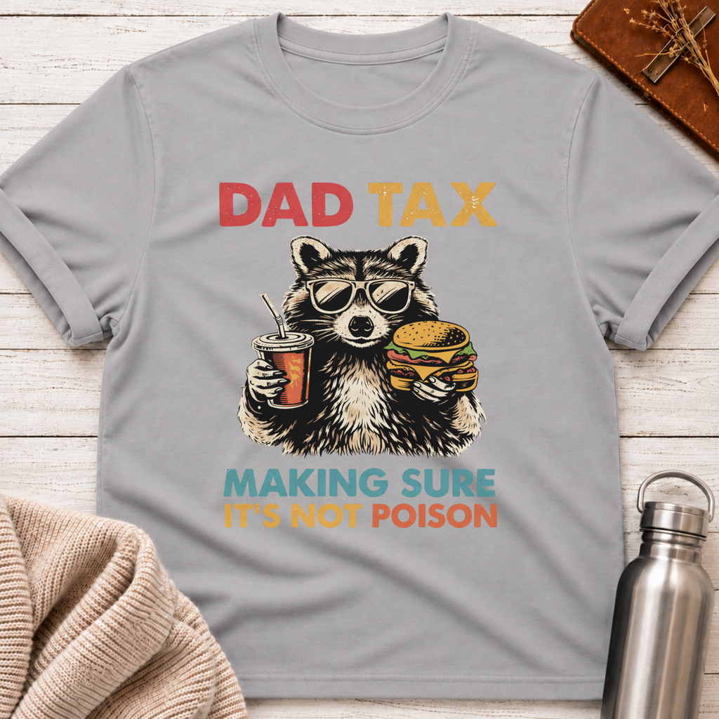 Dad Tax Making Sure It's Not Poison Funny Raccoon Dad Shirt