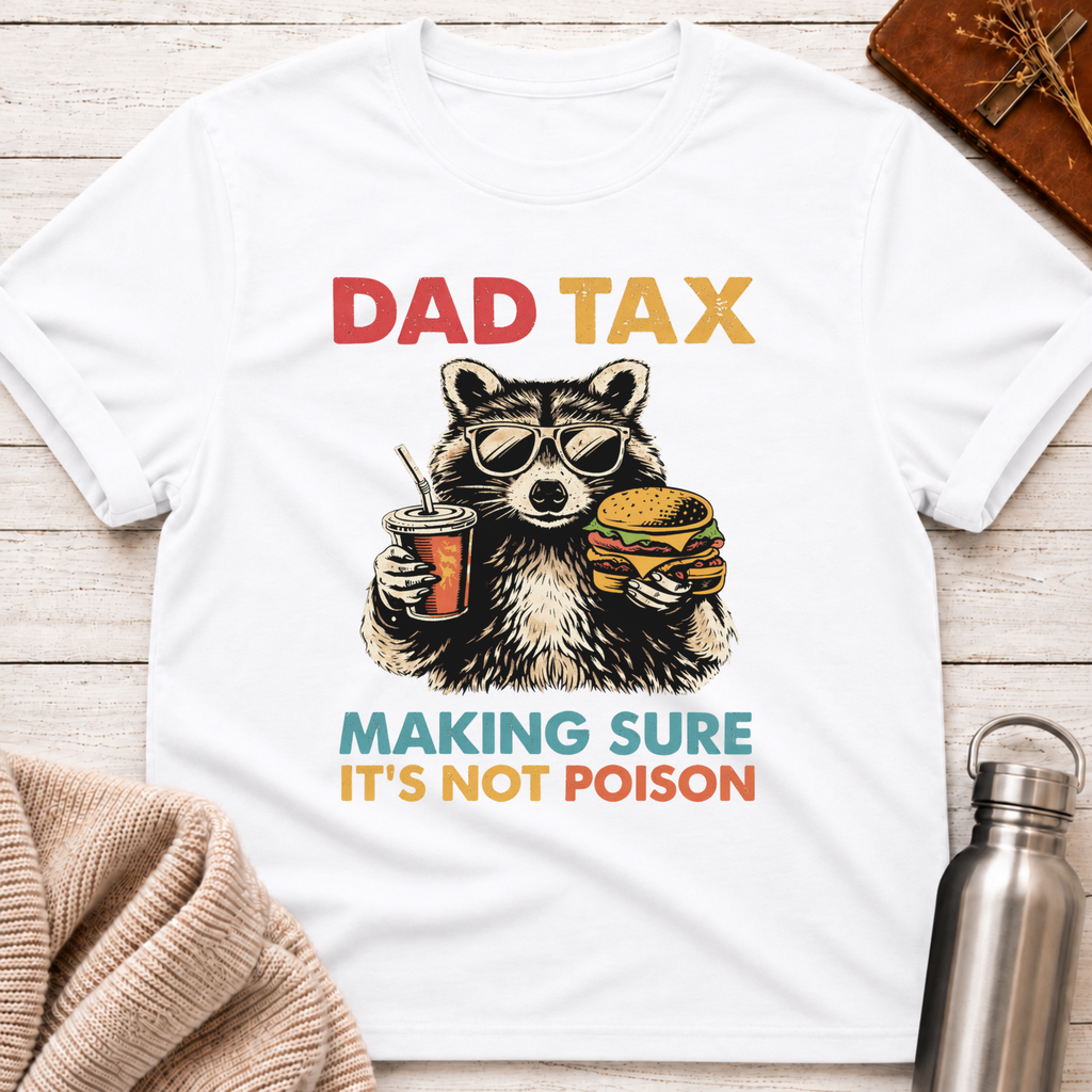 Dad Tax Making Sure It's Not Poison Funny Raccoon Dad Shirt