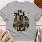 Even Strong Men Get Tired