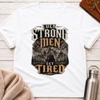Even Strong Men Get Tired