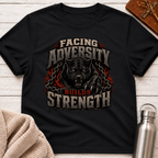 Facing Adversity Builds Strength T-Shirt