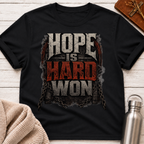 Hope Is Hard Won T-Shirt