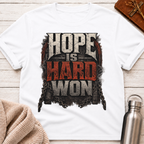 Hope Is Hard Won T-Shirt