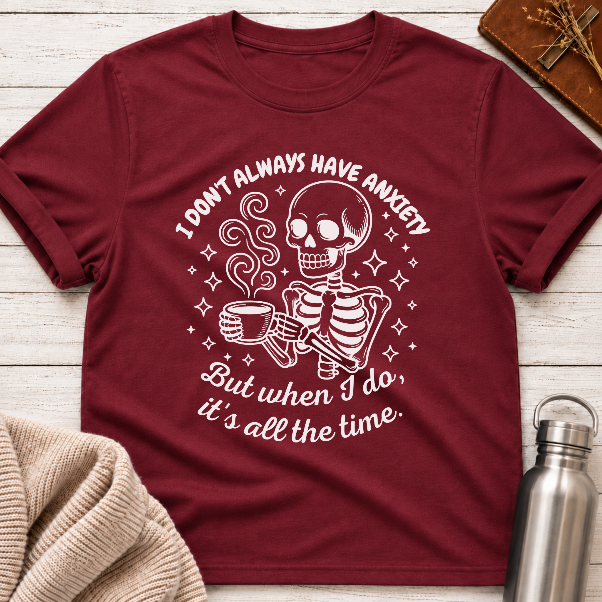 I Don't Always Have Anxiety T-Shirt