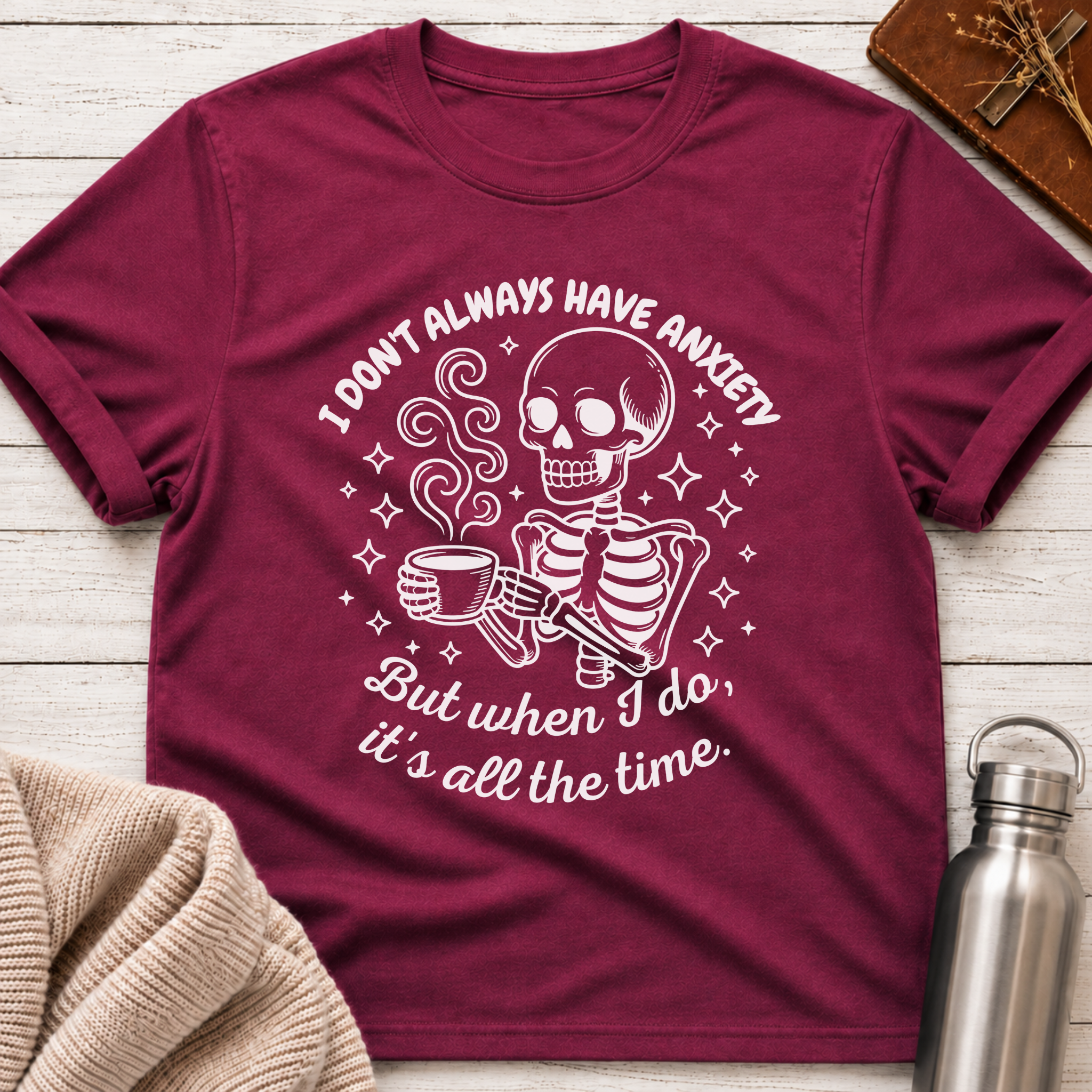 I Don't Always Have Anxiety T-Shirt