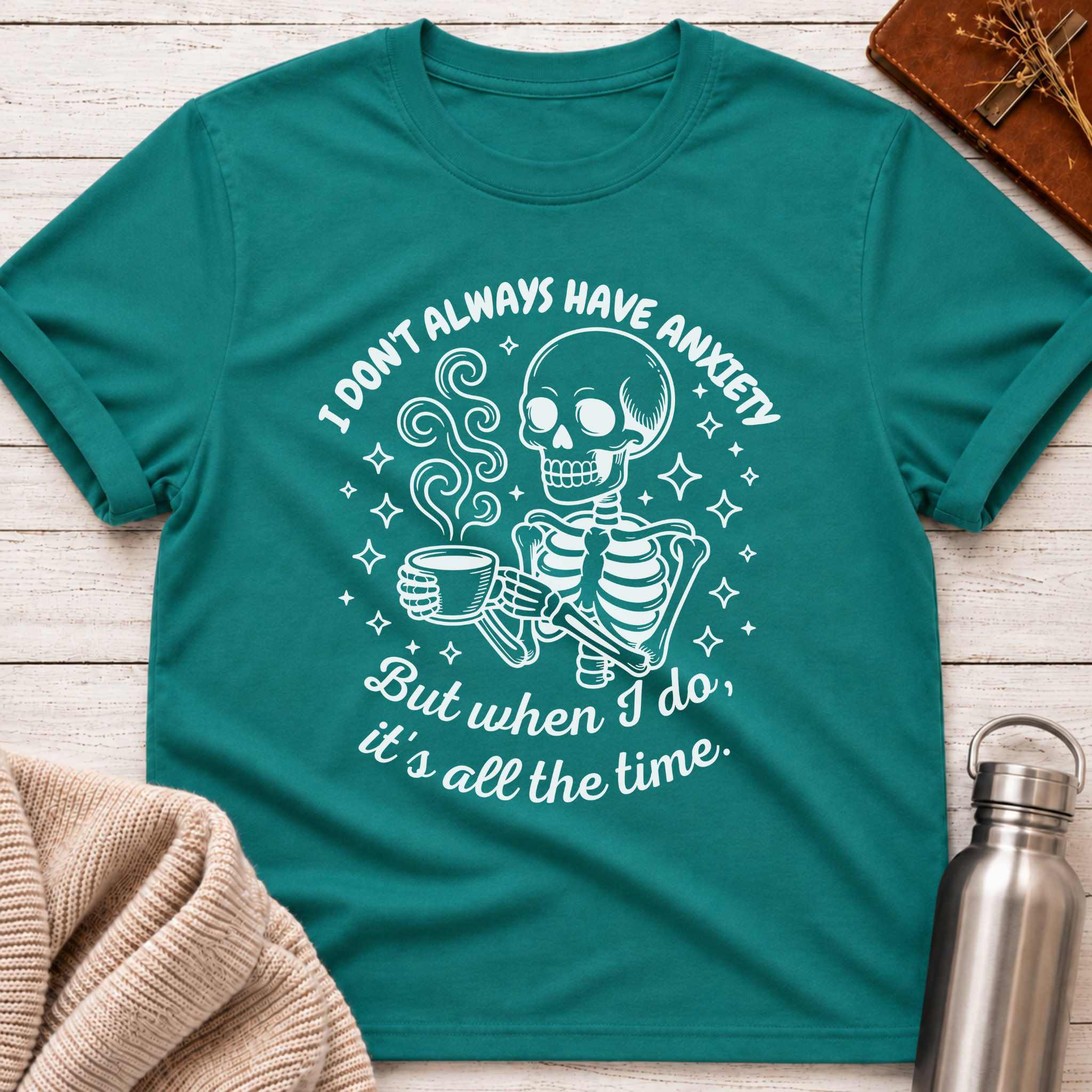 I Don't Always Have Anxiety T-Shirt