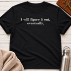 I Will Figure It Out T-Shirt