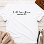 I Will Figure It Out T-Shirt