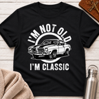 I'm Not Old I'm Classic Vintage Car Tee