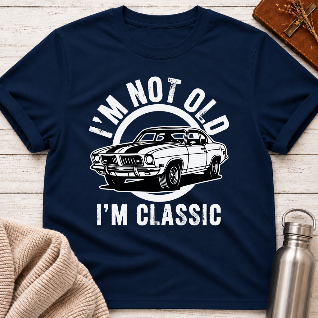 I'm Not Old I'm Classic Vintage Car Tee