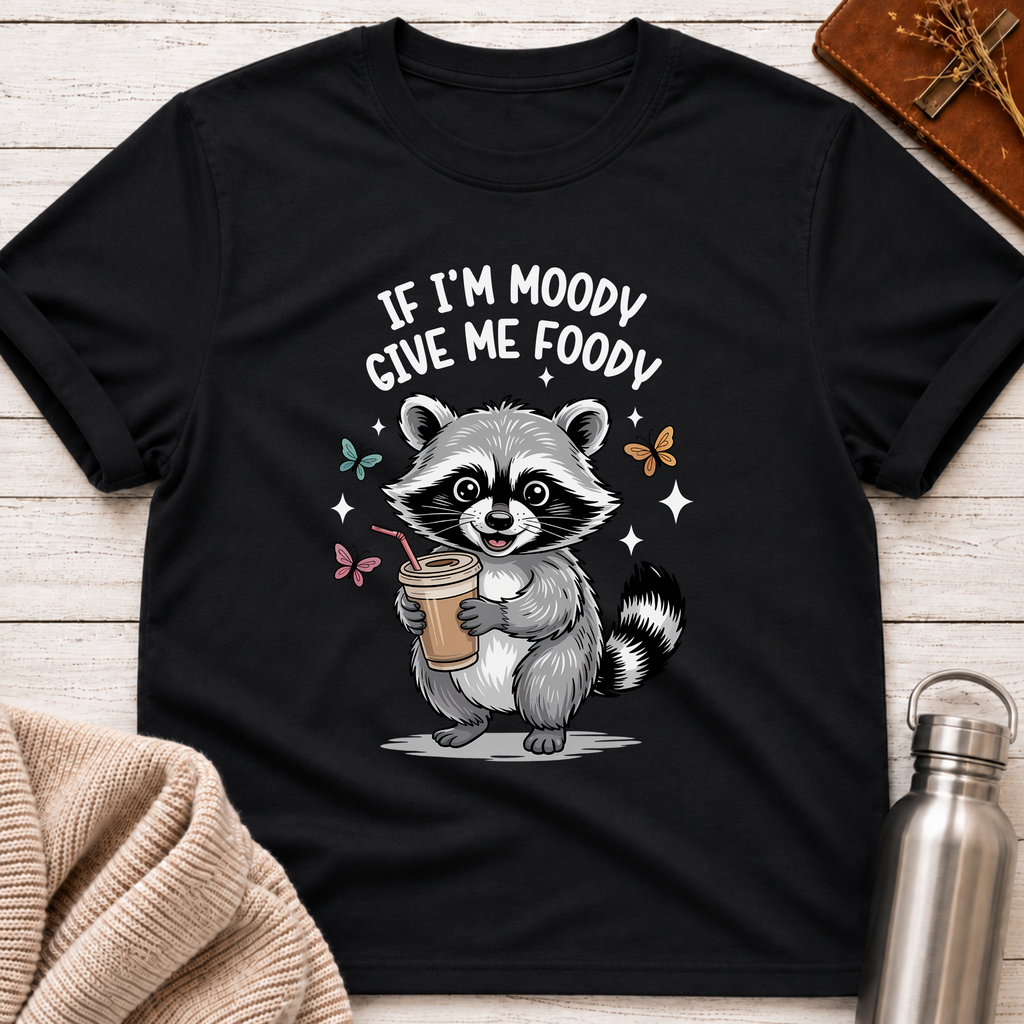 If I'm Moody Give Me Foody Raccoon Tee