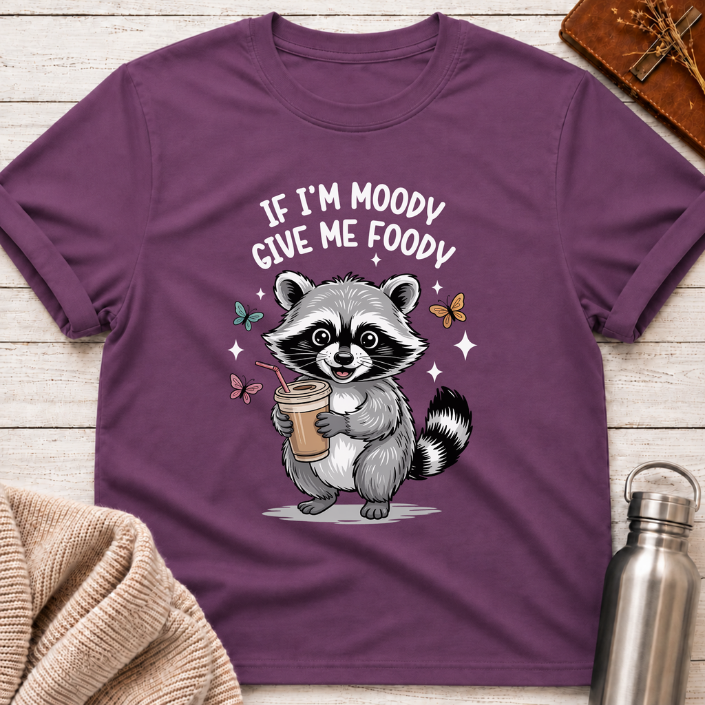 If I'm Moody Give Me Foody Raccoon Tee
