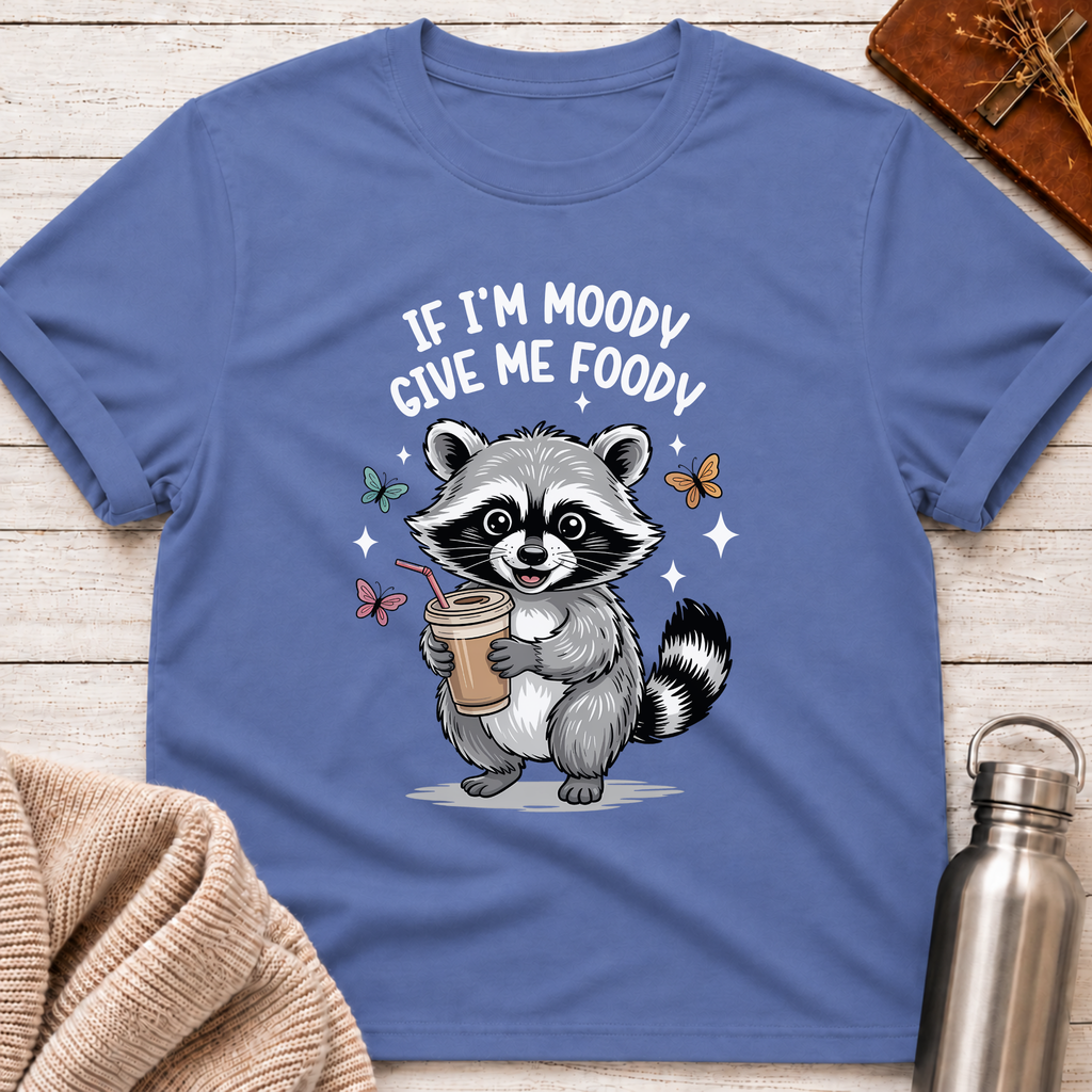 If I'm Moody Give Me Foody Raccoon Tee