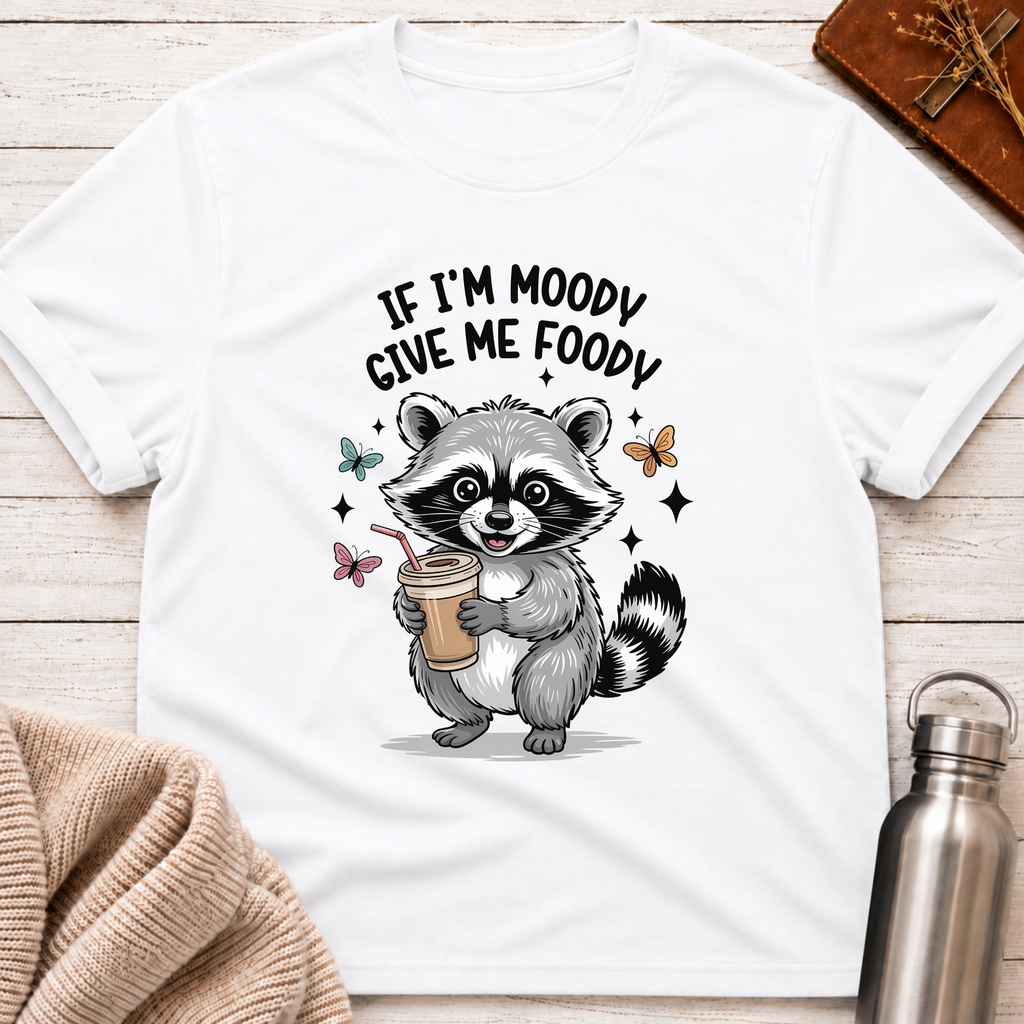 If I'm Moody Give Me Foody Raccoon Tee