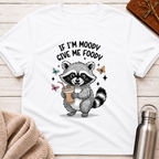 If I'm Moody Give Me Foody Raccoon Tee