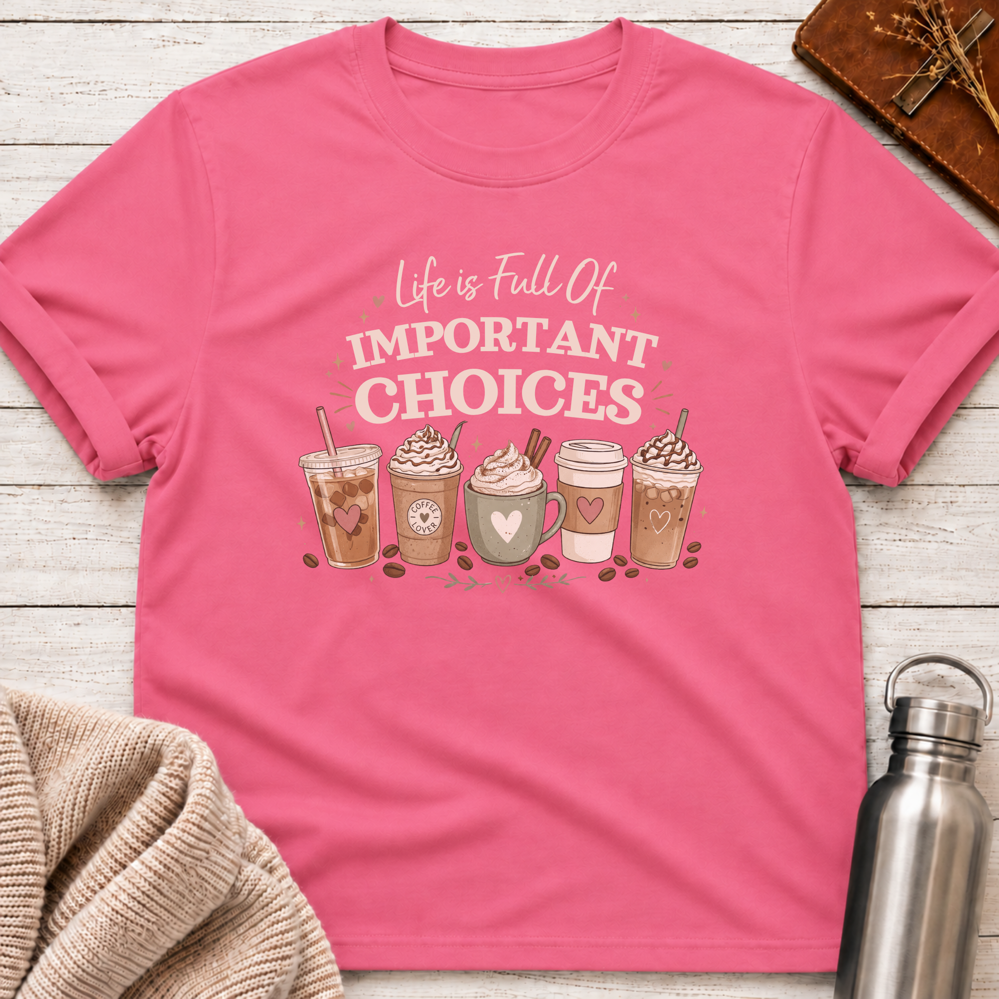 Full Of Important Choices Coffee T-Shirt