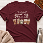 Full Of Important Choices Coffee T-Shirt