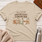 Full Of Important Choices Coffee T-Shirt