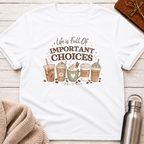 Full Of Important Choices Coffee T-Shirt