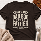 Not a Dad Bod, It's a Father Figure T-Shirt