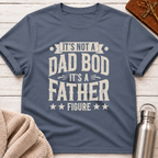 Not a Dad Bod, It's a Father Figure T-Shirt