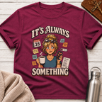 Always Something Office Life Woman T-Shirt