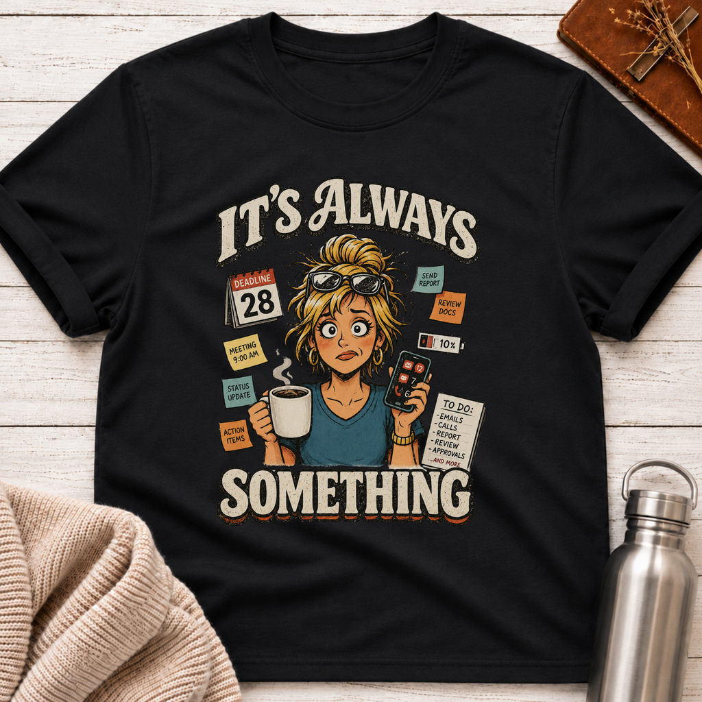 Always Something Office Life Woman T-Shirt