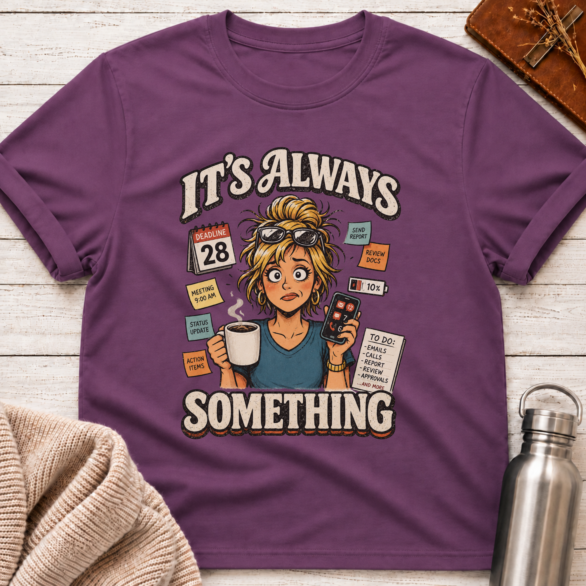 It's Always Something Funny Overworked Office Life Woman T-Shirt