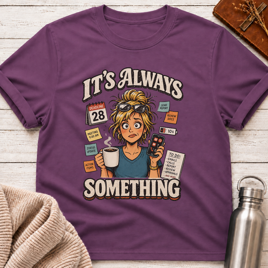 Always Something Office Life Woman T-Shirt