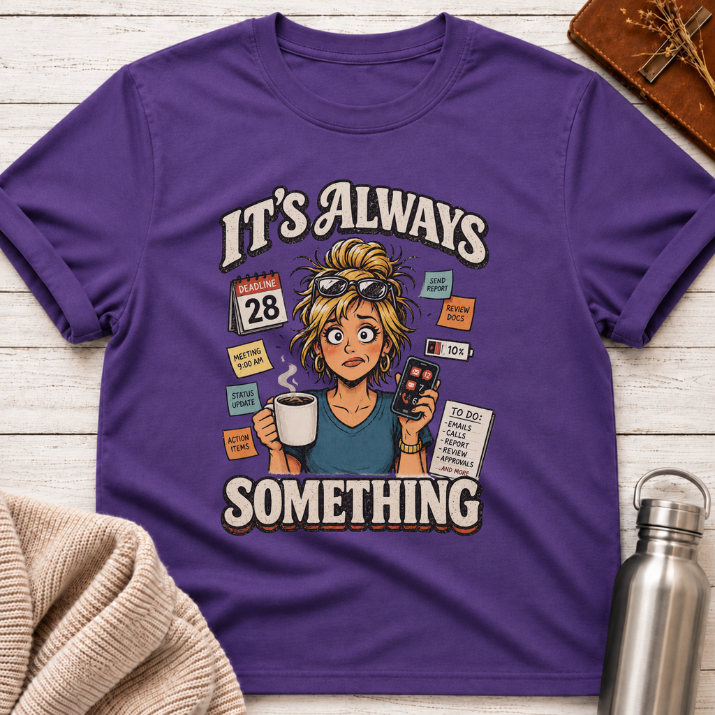 Always Something Office Life Woman T-Shirt