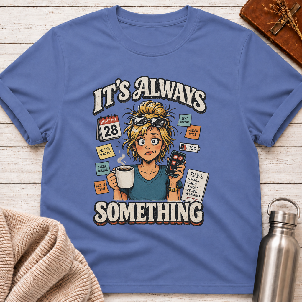 Always Something Office Life Woman T-Shirt