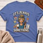 Always Something Office Life Woman T-Shirt