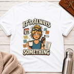 Always Something Office Life Woman T-Shirt