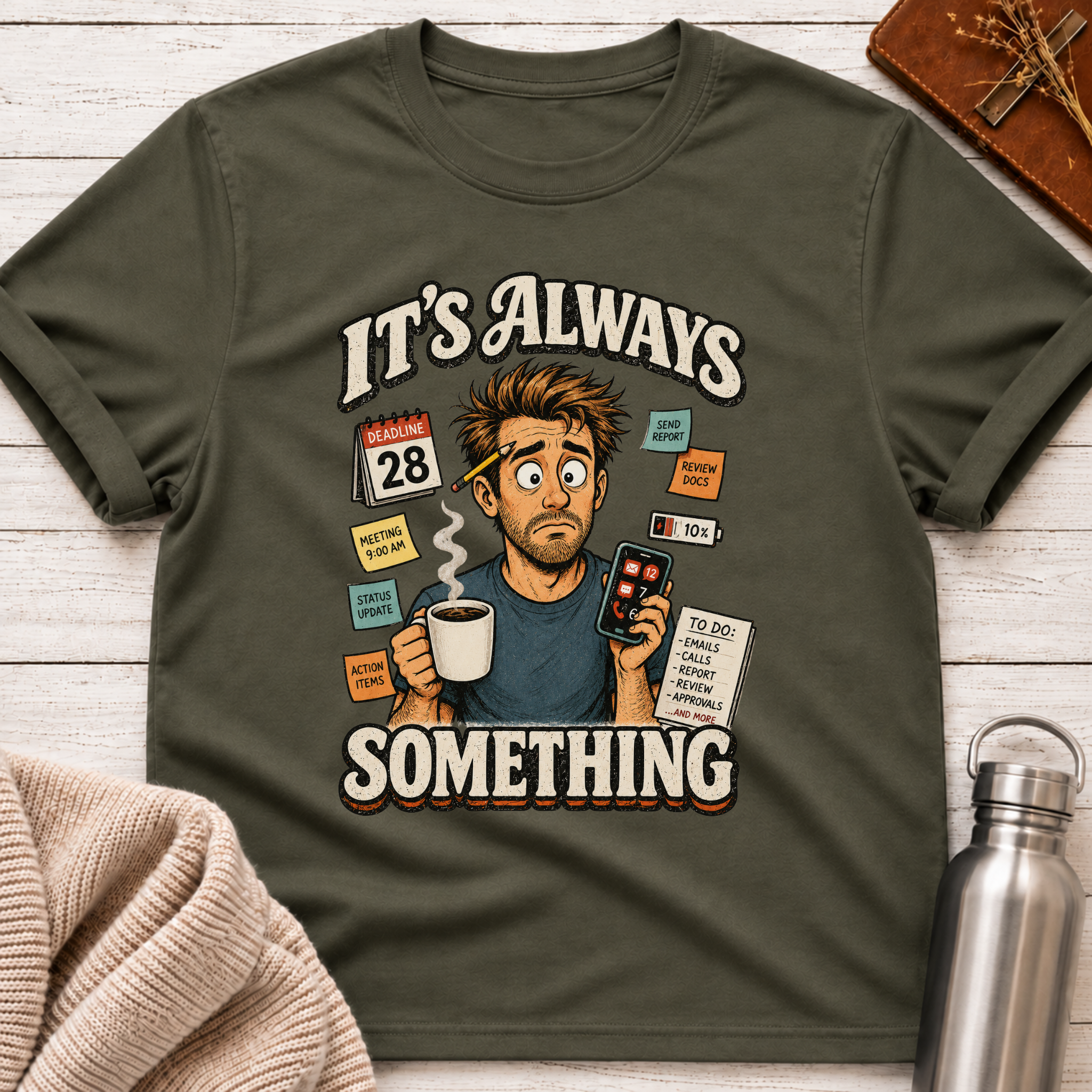 It's Always Something Funny Overworked Office Life Man T-Shirt