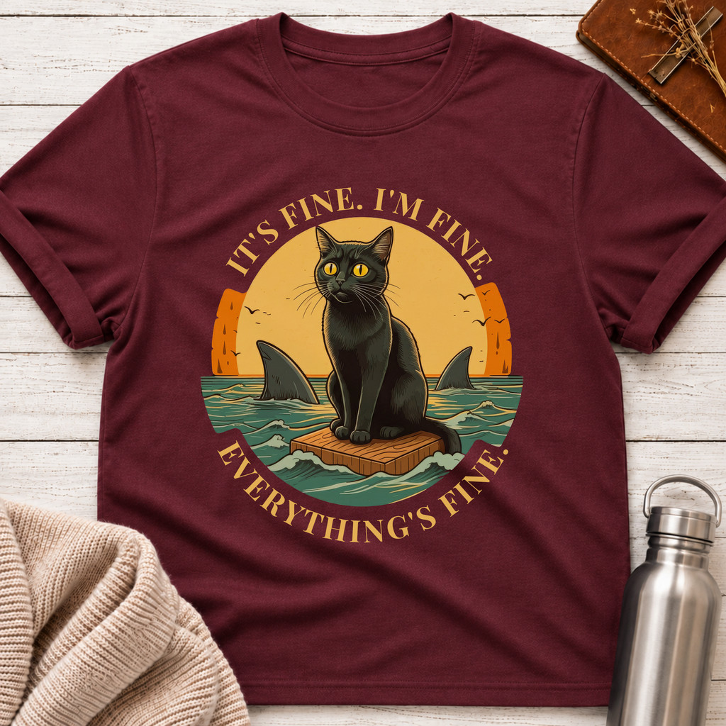 It's Fine. I'm Fine. Everything's Fine Cat T-Shirt
