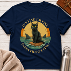 It's Fine. I'm Fine. Everything's Fine Cat T-Shirt