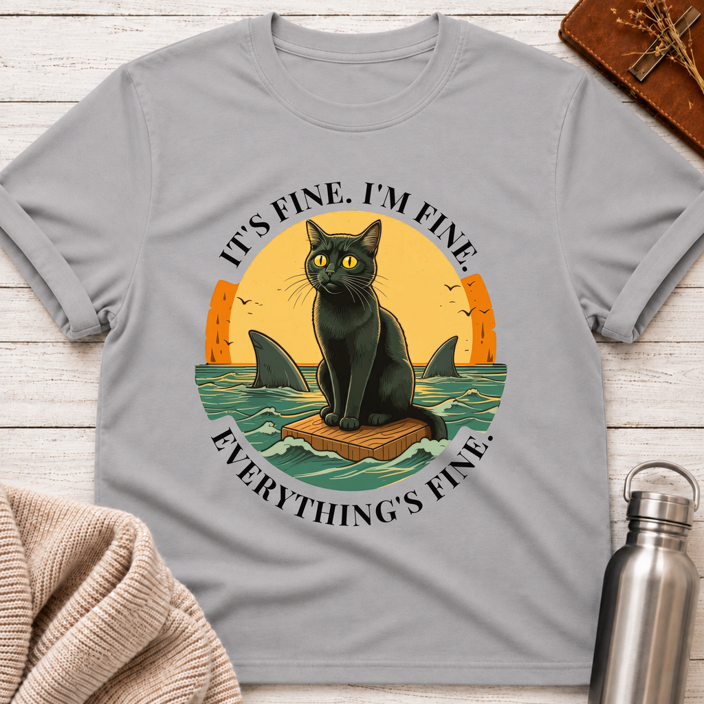 It's Fine. I'm Fine. Everything's Fine Cat T-Shirt