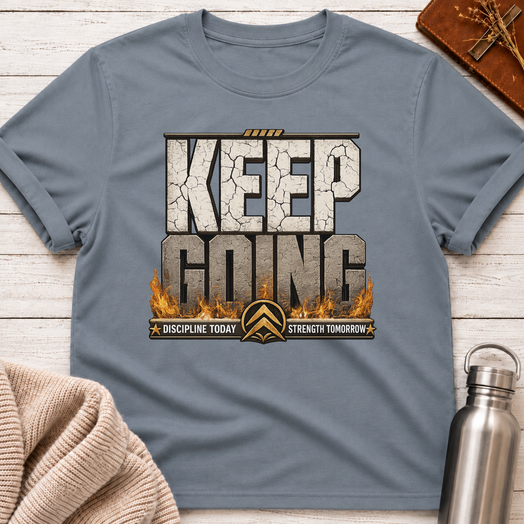 Keep Going – Discipline Today Strength Tomorrow Motivational Design T-Shirt