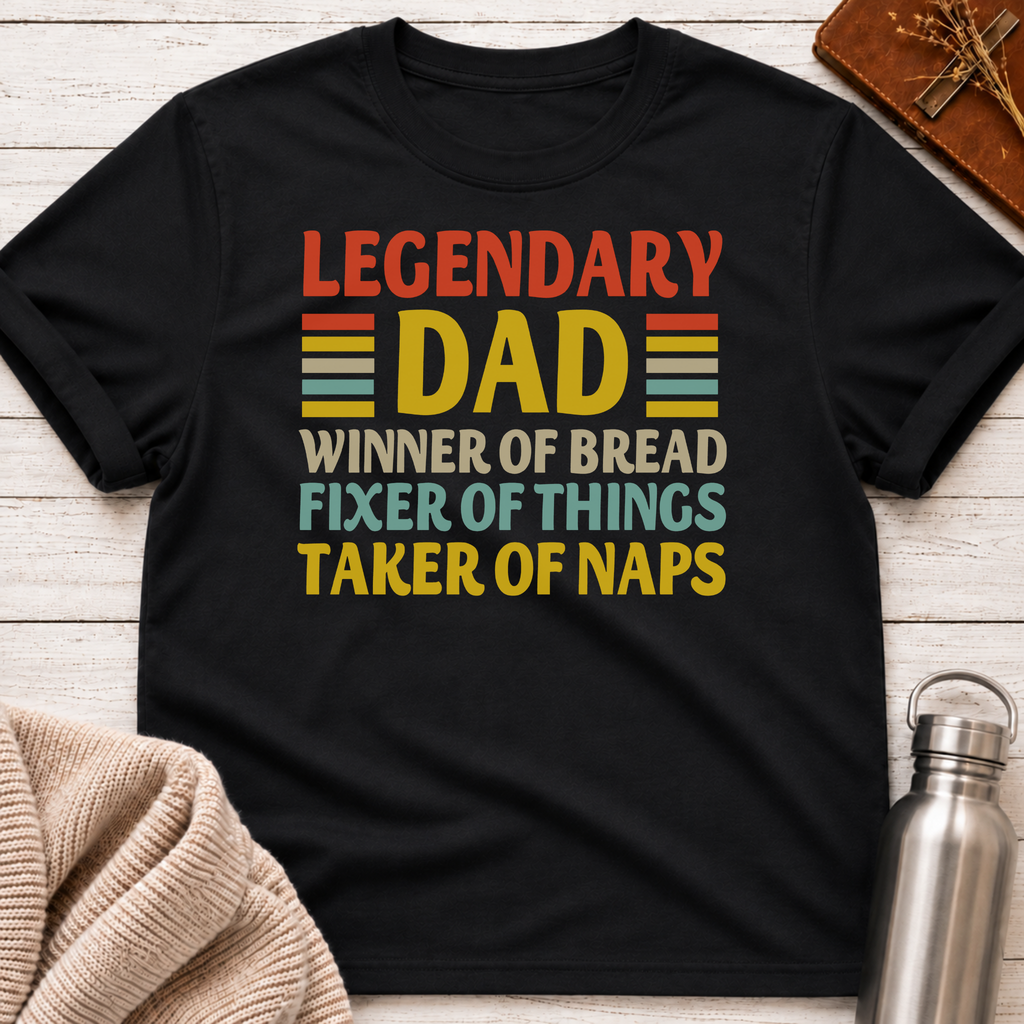 Legendary Dad: Breadwinner, Fixer & Napper T-Shirt