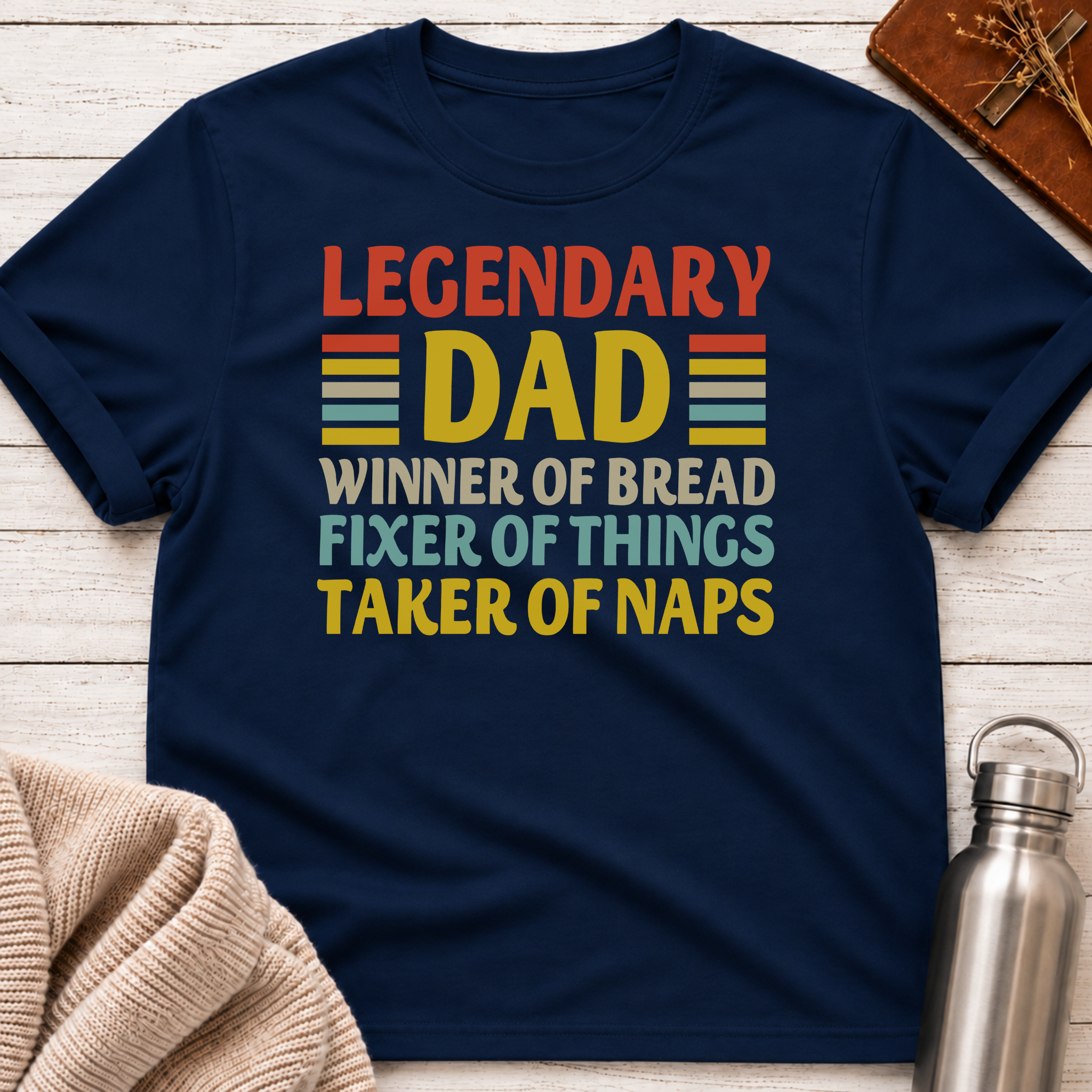Legendary Dad: Breadwinner, Fixer & Napper T-Shirt