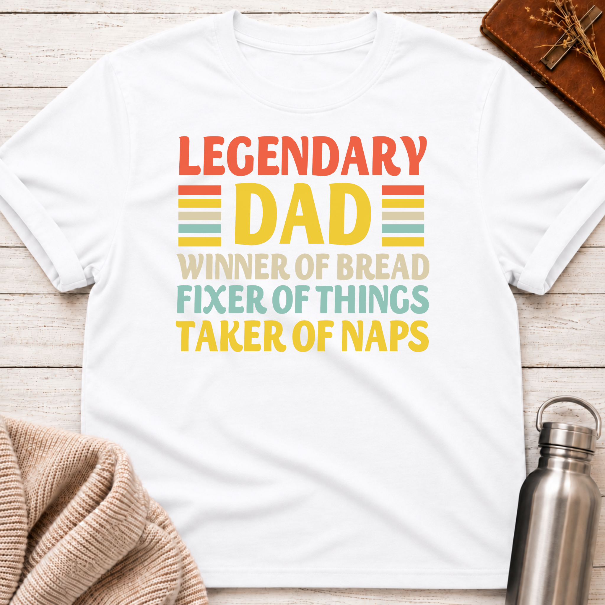 Legendary Dad: Breadwinner, Fixer & Napper T-Shirt