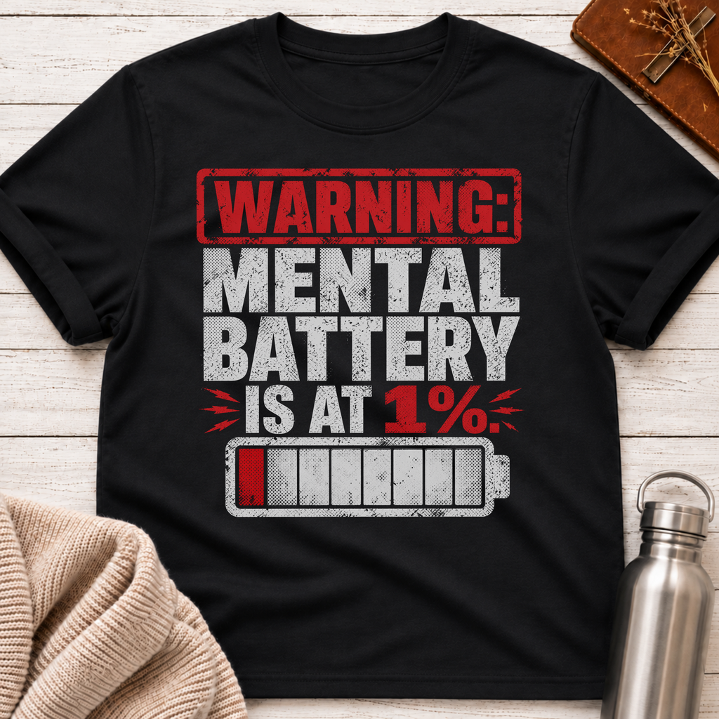 Warning: Mental Battery Is At 1% Funny Burnout T-Shirt
