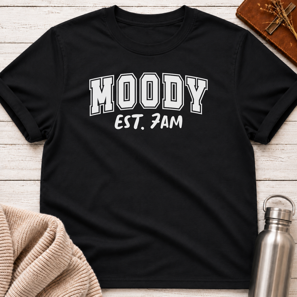 Moody Est. 7AM Funny Relatable Mood Shirt