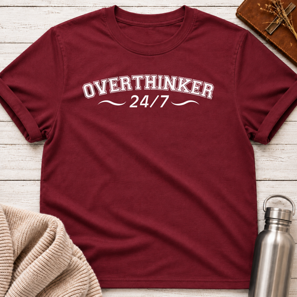 Overthinker 24/7 Funny Relatable Anxiety Typography T-Shirt