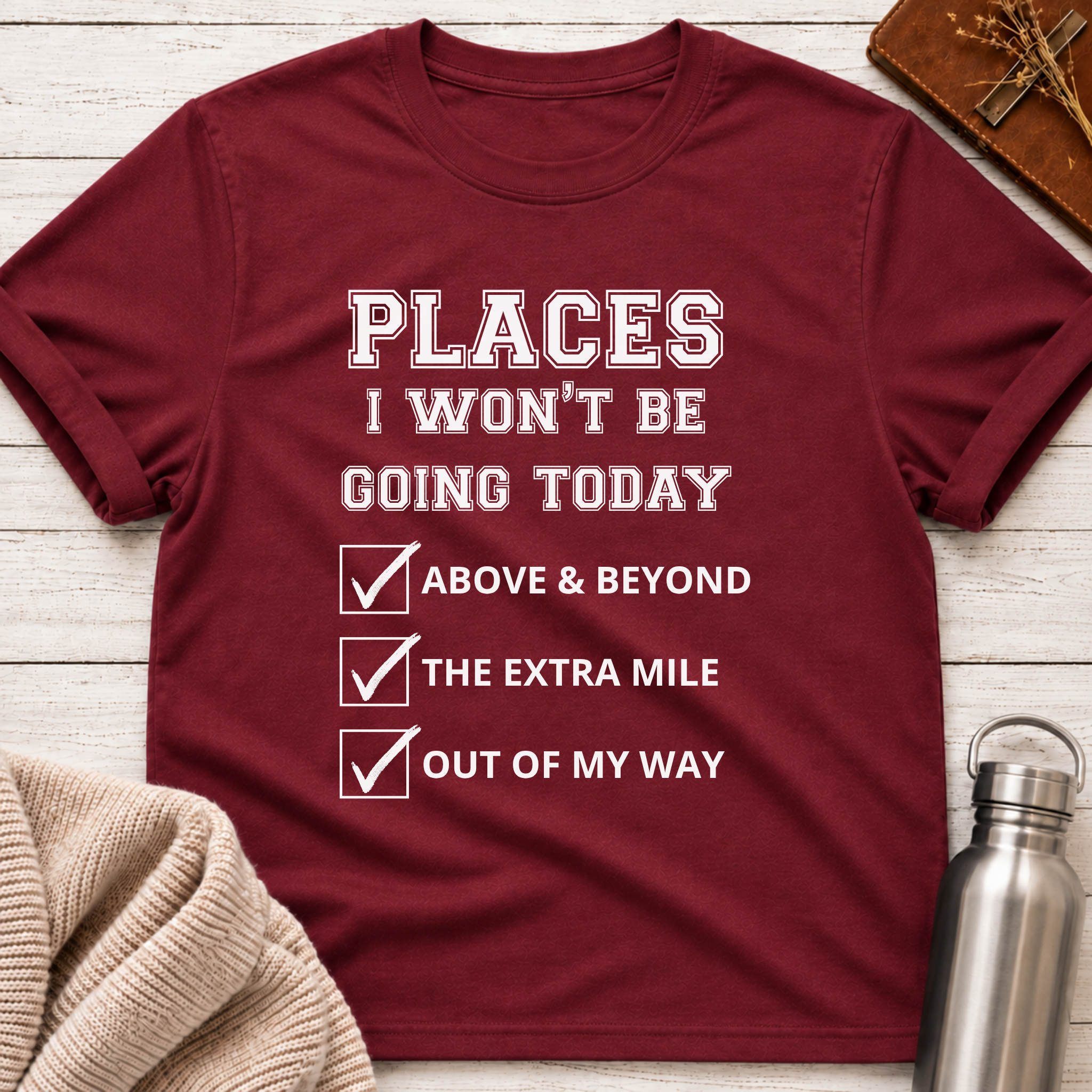 Places I Won't Be Going Today Funny Workplace Boundaries Typography T-Shirt