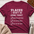 Places I Won't Be Going Today Funny Workplace Boundaries Typography T-Shirt