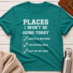 Places I Won't Be Going Today Funny Workplace Boundaries Typography T-Shirt