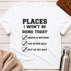 Places I Won't Be Going Today Funny Workplace Boundaries Typography T-Shirt
