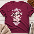 Please Hold While I Overthink This Funny Bunny T-Shirt