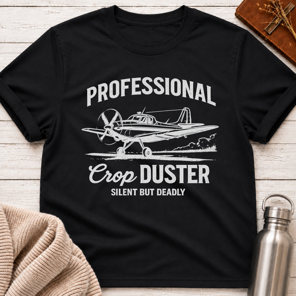 Professional Crop Duster – Silent But Deadly Funny T-Shirt